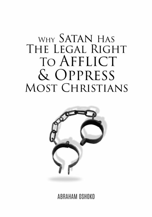Why Satan Has The Legal Right To Afflict and Oppress Most Christians